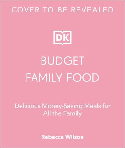 DK Budget Family Food: Delicious Money-Saving Meals for All the Family