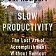 Portfolio Slow Productivity: The Lost Art of Accomplishment Without Burnout