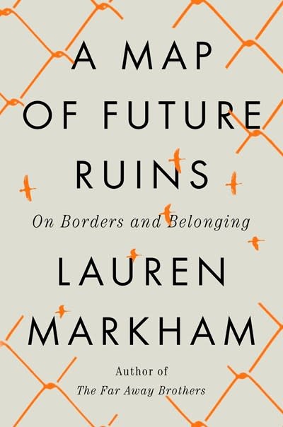 Riverhead Books A Map of Future Ruins: On Borders and Belonging