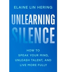 Penguin Life Unlearning Silence: How to Speak Your Mind, Unleash Talent, and Live More Fully