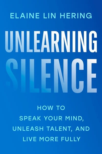 Penguin Life Unlearning Silence: How to Speak Your Mind, Unleash Talent, and Live More Fully