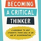 TarcherPerigee Becoming a Critical Thinker: A Workbook to Help Students Think Well in an Age of Disinformation