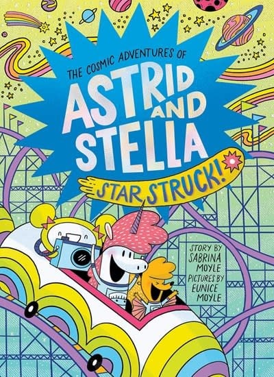 Harry N. Abrams The Cosmic Adventures of Astrid and Stella #2: Star Struck!