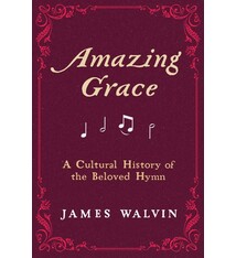 Amazing Grace: A Cultural History of the Beloved Hymn