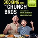 Cooking with the CrunchBros : Casual and Fun Korean- and Japanese-Inspired Recipes from Our Kitchen to Yours