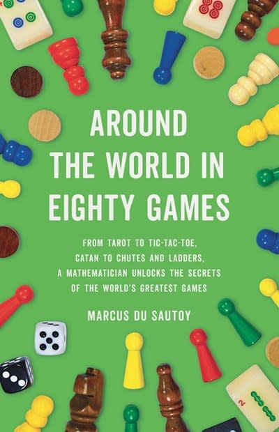 Basic Books Around the World in Eighty Games: From Tarot to Tic-Tac-Toe, Catan to Chutes and Ladders, a Mathematician Unlocks the Secrets of the World's Greatest Games