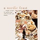 Prestel A Nordic Feast: Simple Recipes for Gatherings with Friends and Family