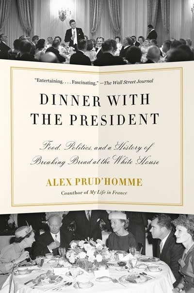 Vintage Dinner with the President: Food, Politics, and a History of Breaking Bread at the White House