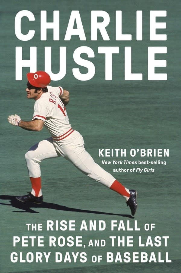 Pantheon Charlie Hustle: The Rise and Fall of Pete Rose, and the Last Glory Days of Baseball