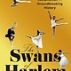 Pantheon The Swans of Harlem: Five Black Ballerinas, Fifty Years of Sisterhood, and Their Reclamation of a Groundbreaking History