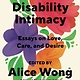 Vintage Disability Intimacy: Essays on Love, Care, and Desire