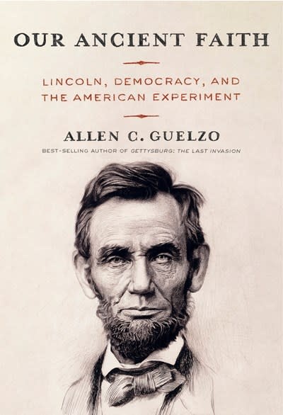 Knopf Our Ancient Faith: Lincoln, Democracy, and the American Experiment