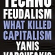 Melville House Technofeudalism: What Killed Capitalism