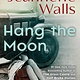 Scribner Hang the Moon: A Novel