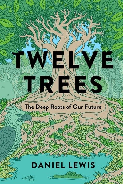 Avid Reader Press / Simon & Schuster Twelve Trees: The Deep Roots of Our Future