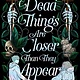 Simon & Schuster Books for Young Readers Dead Things Are Closer Than They Appear