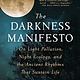 Scribner The Darkness Manifesto: On Light Pollution, Night Ecology, and the Ancient Rhythms That Sustain Life