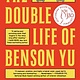 Atria Books The Double Life of Benson Yu: A Novel