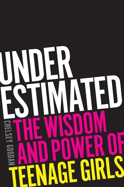 Gallery Books Underestimated: The Wisdom and Power of Teenage Girls