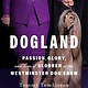 Avid Reader Press / Simon & Schuster Dogland: Passion, Glory, and Lots of Slobber at the Westminster Dog Show