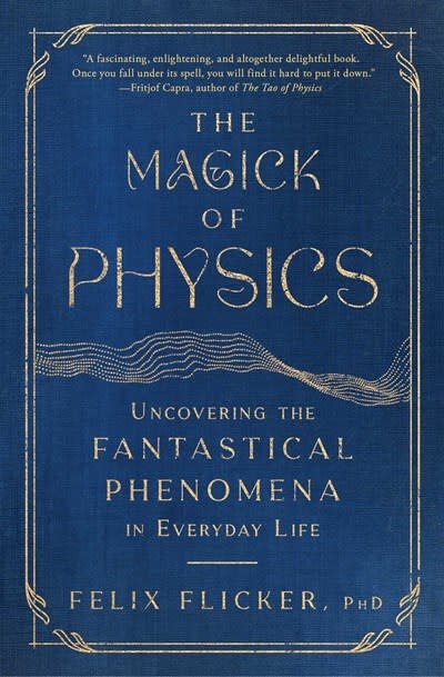 Simon & Schuster The Magick of Physics: Uncovering the Fantastical Phenomena in Everyday Life