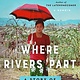 Atria Books Where Rivers Part: A Story of My Mother's Life
