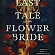 William Morrow Paperbacks The Last Tale of the Flower Bride: A Novel