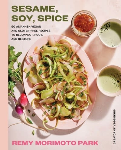 William Morrow Cookbooks Sesame, Soy, Spice: 90 Asian-ish Vegan and Gluten-free Recipes to Reconnect, Root, and Restore