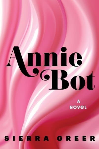 Mariner Books Annie Bot: A Novel