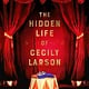 Mariner Books The Hidden Life of Cecily Larson: A Novel