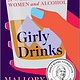 Hanover Square Press Girly Drinks: A World History of Women and Alcohol