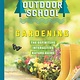 Odd Dot Outdoor School: Gardening: The Definitive Interactive Nature Guide