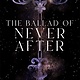 Flatiron Books The Ballad of Never After