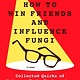 St. Martin's Press How to Win Friends and Influence Fungi: Collected Quirks of Science, Tech, Engineering, and Math from Nerd Nite
