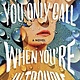 Henry Holt and Co. You Only Call When You're in Trouble: A Novel