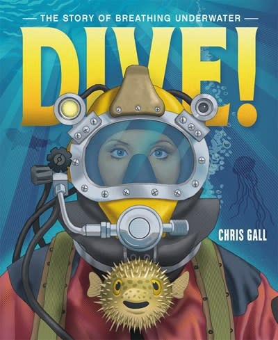 Roaring Brook Press Dive!: The Story of Breathing Underwater