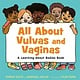 Henry Holt and Co. (BYR) All About Vulvas and Vaginas: A Learning About Bodies Book