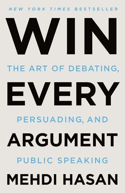 Holt Paperbacks Win Every Argument: The Art of Debating, Persuading, and Public Speaking