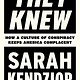 Flatiron Books They Knew: How a Culture of Conspiracy Keeps America Complacent