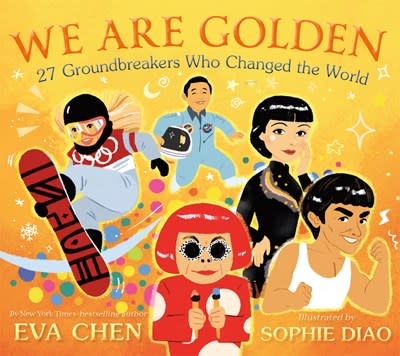 Feiwel & Friends We Are Golden: 27 Groundbreakers Who Changed the World