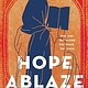 Wednesday Books Hope Ablaze: A Novel