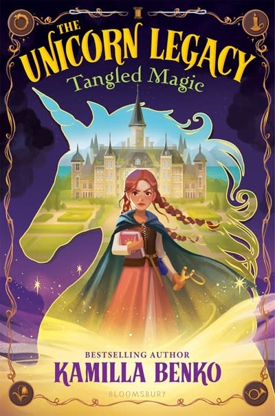 Bloomsbury Children's Books The Unicorn Legacy: Tangled Magic