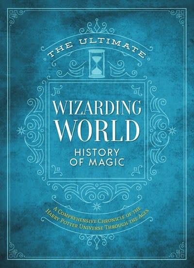 Media Lab Books The Ultimate Wizarding World History of Magic: A comprehensive chronicle of the Harry Potter universe through the ages