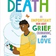 We Need to Talk About Death: An IMPORTANT Book About Grief, Celebrations, and Love