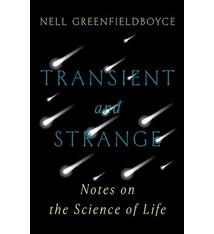 Transient and Strange: Notes on the Science of Life