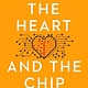 The Heart and the Chip: Our Bright Future with Robots
