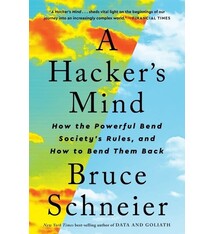 A Hacker's Mind: How the Powerful Bend Society's Rules, and How to Bend them Back