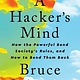 A Hacker's Mind: How the Powerful Bend Society's Rules, and How to Bend them Back