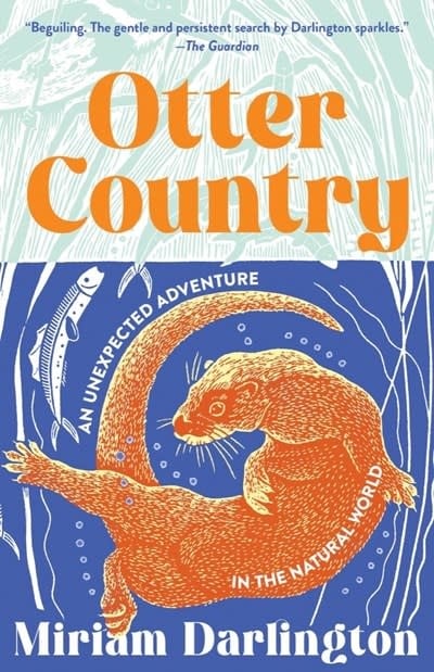 Tin House Books Otter Country: An Unexpected Adventure in the Natural World