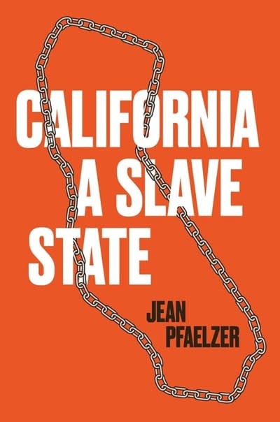 California, a Slave State: The Forgotten History of Slavery and Slave Revolts in California